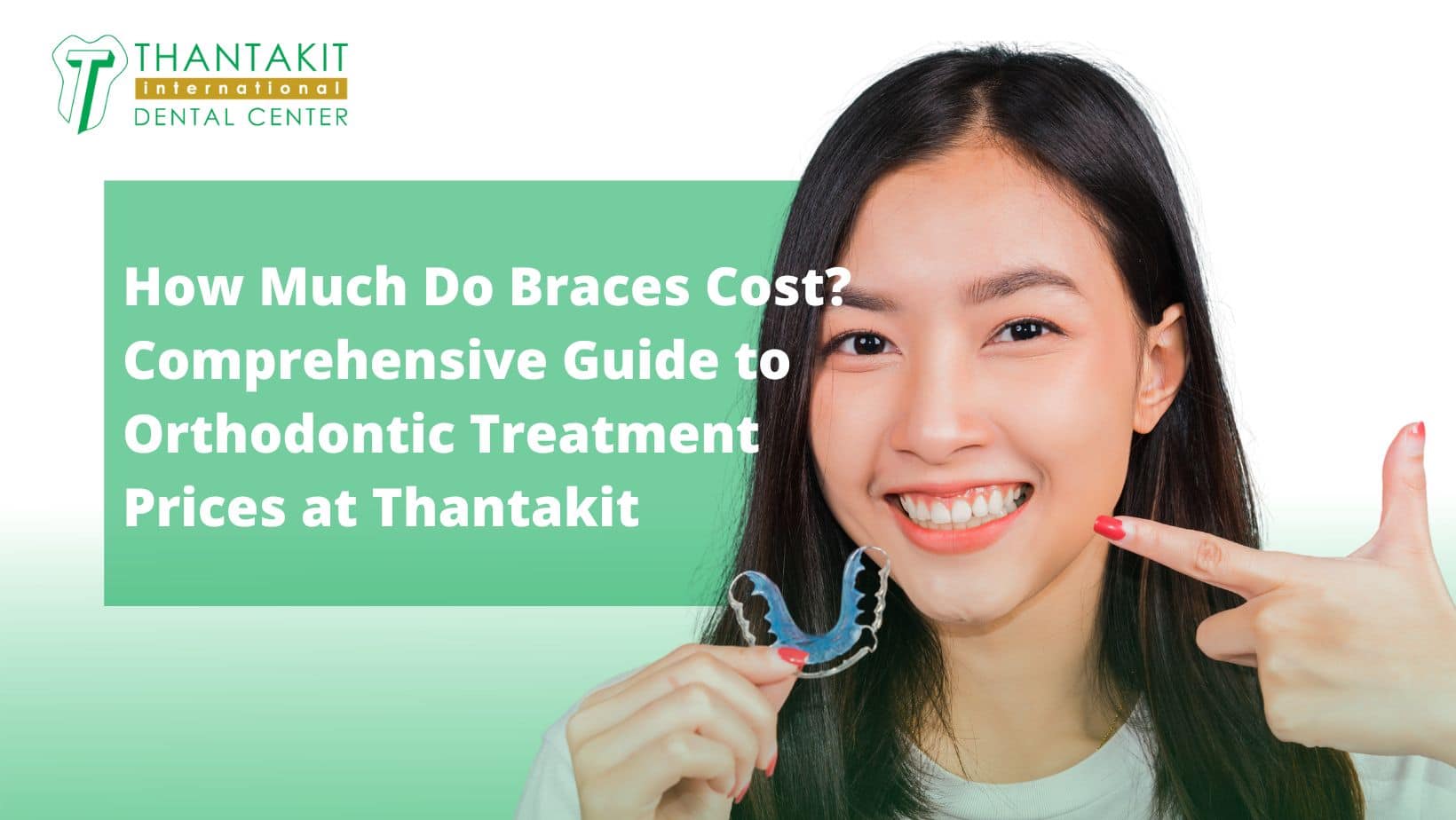 How Much Do Braces Cost? Thantakit Dental Center