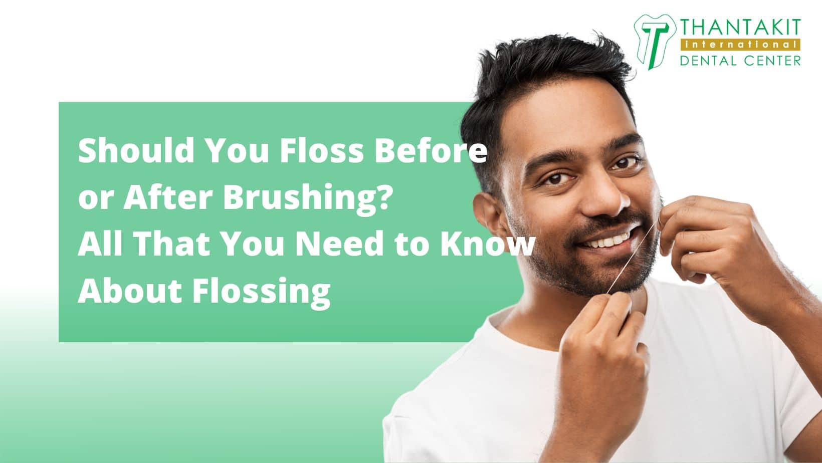 All That You Need to Know About Flossing  Thantakit