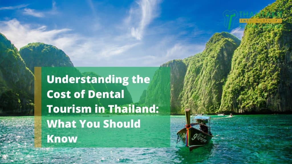 Understanding the Cost of Dental Tourism in Thailand What You Should Know
