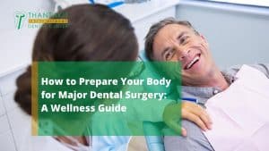 How to Prepare Your Body for Major Dental Surgery A Wellness Guide